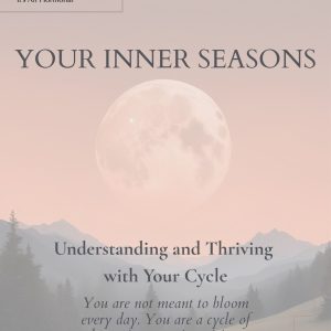 “Your Inner Seasons” ebook, a menstrual cycle guide exploring the four inner seasons: Winter, Spring, Summer, and Fall.